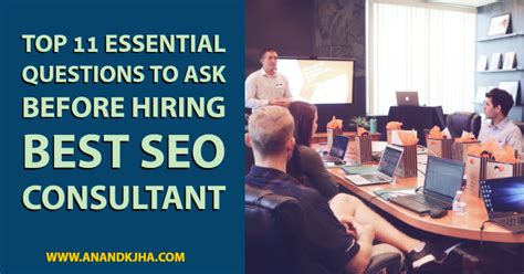 Top 11 Essential Questions To Ask Before Hiring Best SEO Consultant