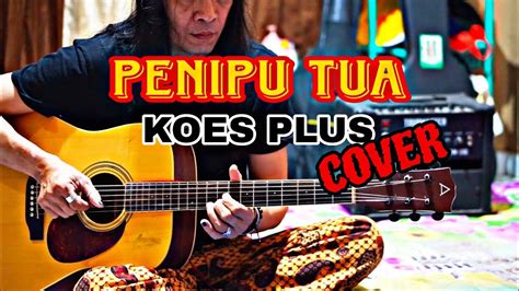 Koes Plus Penipu Tua Cover Youtube