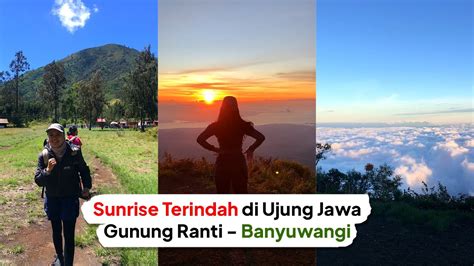 Pendakian Gunung Ranti Banyuwangi Sunrise Terindah Youtube