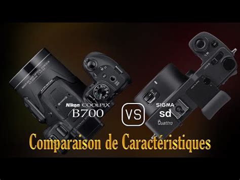 Nikon COOLPIX B700 Vs Sigma Sd Quattro Une Comparaison De