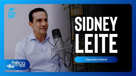 Política na Rede Sidney Leite Deputado Federal YouTube