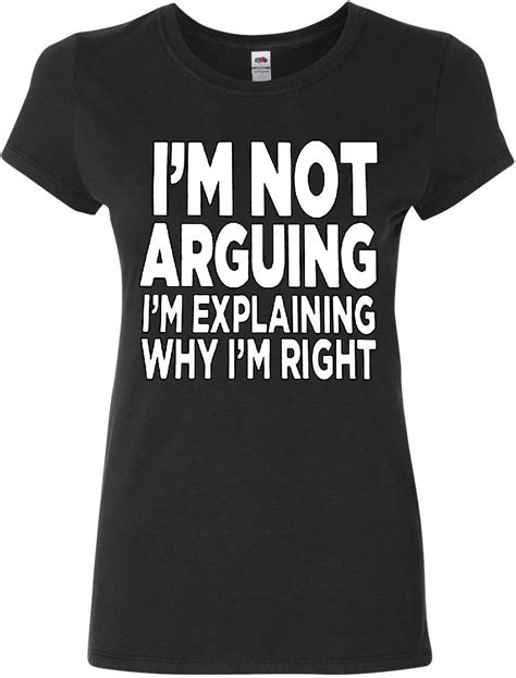 Amazon Tee Hunt I M Not Arguing Women S T Shirt Sarcasm Hilarious