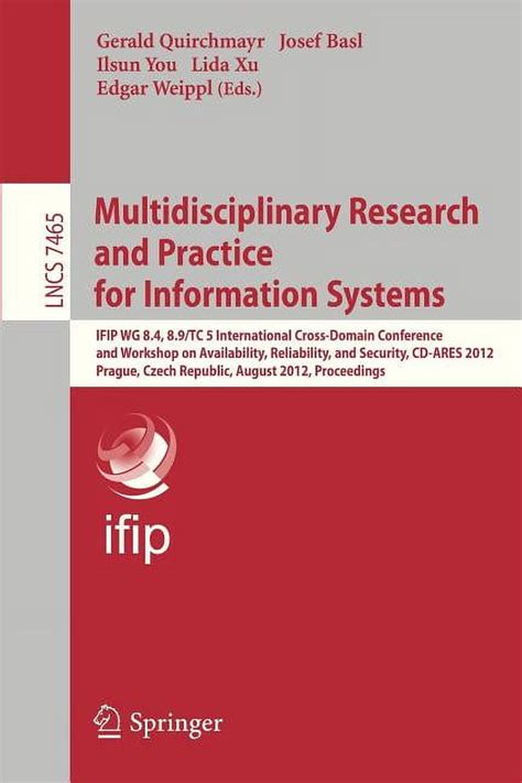 Multidisciplinary Research And Practice For Informations Systems Ifip