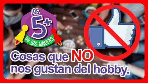 Cosas Que No Nos Gustan Del Mundo De Los Juegos De Mesa Los