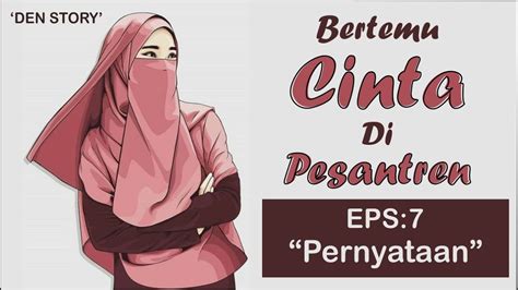 Bertemu Cinta Di Pesantren Eps Bab 7 Pernyataan Novel Islami