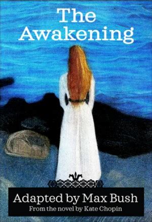 Kate Chopin's The Awakening by Bush (Full-length Play)