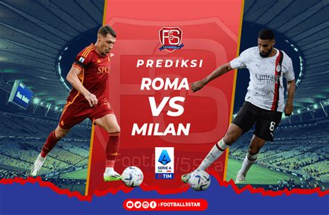 Prediksi Liga Italia 2023 24 As Roma Vs Ac Milan