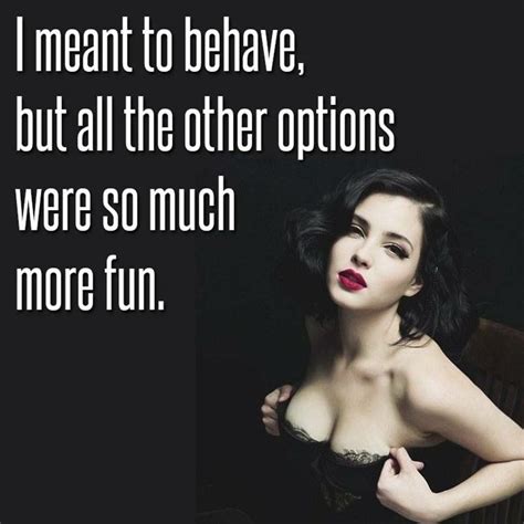 Naughty Quotes Sarcastic Quotes Funny Quotes Qoutes Pin Up Quotes Picture Quotes Real