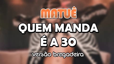 Matuê Quem Manda É a 30 VERSÃO BREGADEIRA YouTube