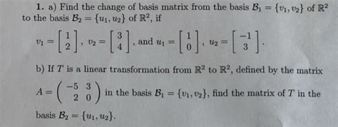 Solved A Find The Change Of Basis Matrix From The Basis Chegg