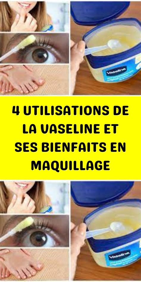 Utilisations De La Vaseline Et Ses Bienfaits En Maquillage La