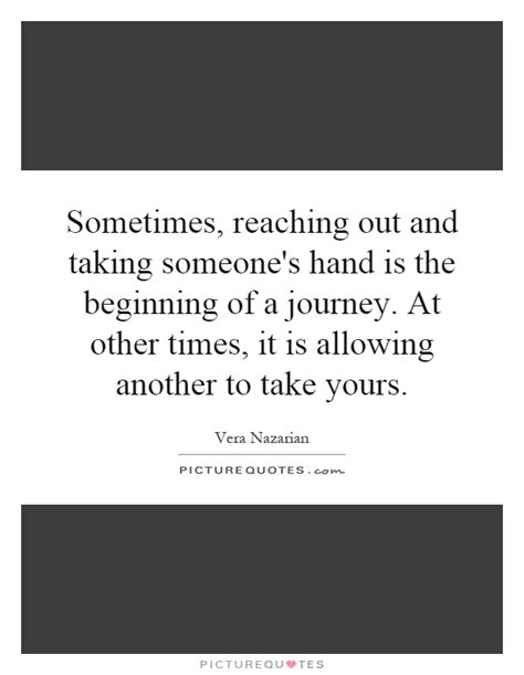 Sometimes Reaching Out And Taking Someone S Hand Is The Picture