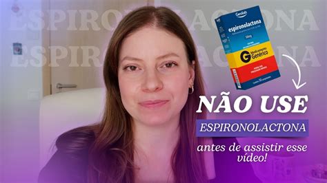 Tudo o que você precisa saber sobre a ESPIRONOLACTONA para o tratamento