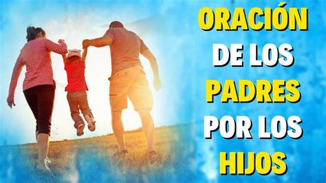 Oración de los PADRES por los HIJOS Oraciones por la Familia