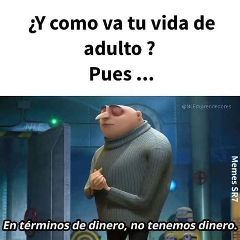 Y cómo va tu vida de adulto Pues En términos de dinero no tenemos