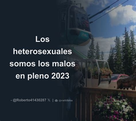 Genarolozano Los Heterosexuales Somos Los Malos En Pleno 2023 Thread