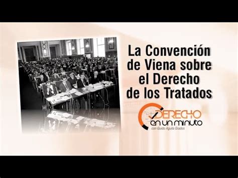 La Convención de Viena sobre el Derecho de los Tratados DE1M 52