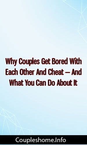 Why Couples Get Bored With Each Other And Cheat — And What You Can Do