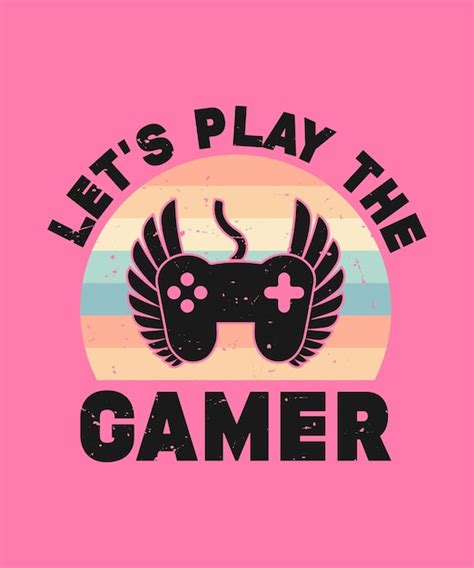 Premium Vector Lets Play The Gamer Gaming T Shirt Design Vector