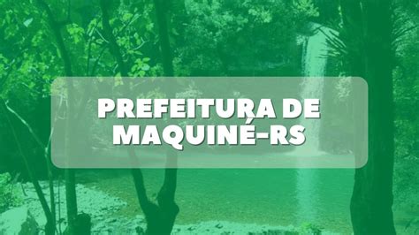 Concurso P Blico Da Prefeitura De Maquin Rs Anunciado