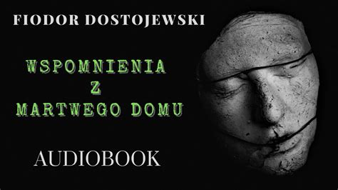 Fiodor Dostojewski Wspomnienia Z Martwego Domu Audiobook Pl Ca O