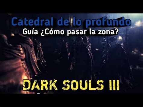 Dark Souls Iii Gu A C Mo Pasar La Zona De Catedral De Lo Profundo