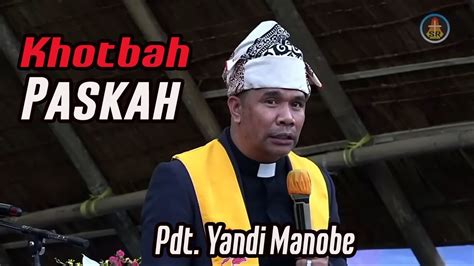 Khotbah Kebaktian Penyegaran Iman Paskah Pdt Yandi Manobe Youtube