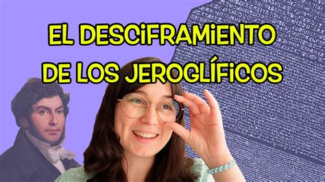 C Mo Se Leen Los Jerogl Ficos Champollion Y El Desciframiento De