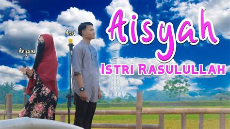 Aisyah Istri Rasulullah Cover By Aryani And Azri Youtube