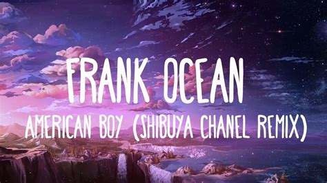 American Boy Frank Ocean Shibuya Chanel Remix LYRICS Frank Ocean