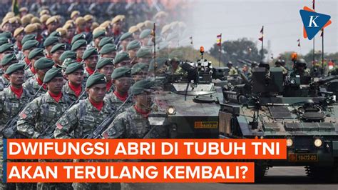 Kekhawatiran Akan Kembalinya Dwifungsi Abri Di Tubuh Tni Kompascom