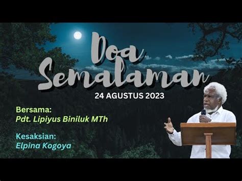 Pdt Lipiyus Biniluk Mth Doa Semalaman Agustus Kesaksian Ibu