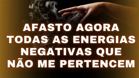 CASA E PESSOAS AFASTO AGORA TODAS AS ENERGIAS NEGATIVAS QUE NÃO ME