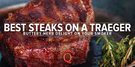 Best Steaks On A Traeger Kosmos Q Bbq Products And Supplies