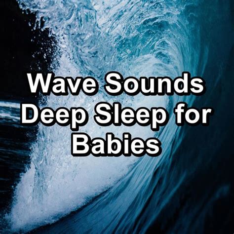 Lbum Wave Sounds Deep Sleep For Babies Cam Dut Por Winds And Oceans