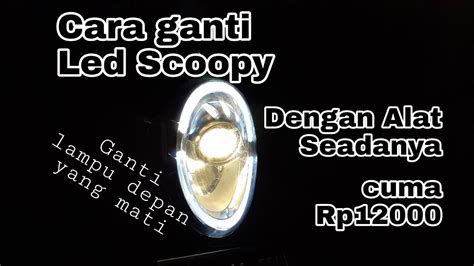 Cara Mengganti Lampu Depan Led Scoopy Bagaimana Cara Mengganti Lampu