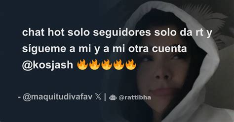 chat hot solo seguidores solo da rt y sígueme a mi y a mi otra cuenta