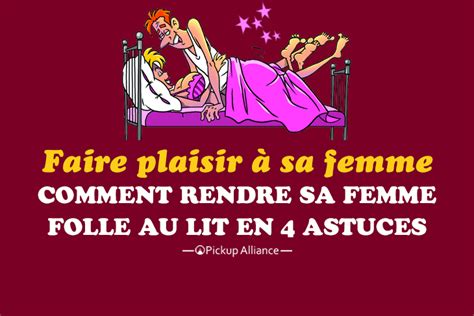 Faire Plaisir Sa Femme Au Lit Astuces Pour La Rendre Folle