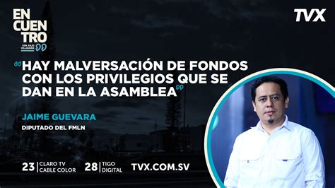 Encuentro TVX Jaime Guevara Diputado Del FMLN YouTube