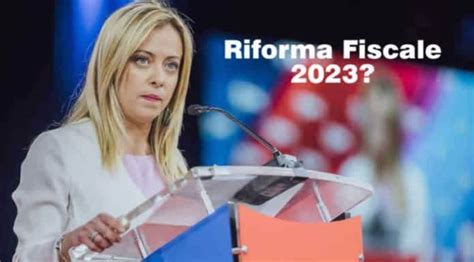 Come Funziona La Riforma Delle Aliquote Fiscali Del Governo Meloni