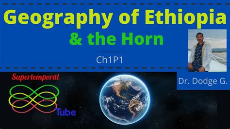 Geography Of Ethiopia And The Horn Freshman Geography Chapter 1p1 Youtube