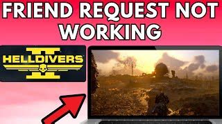 How To Fix Friend Request Not Working Helldivers Can T Join Or Accept