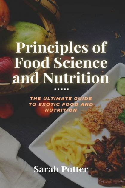 Principles Of Food Science And Nutrition The Ultimate Guide To Exotic