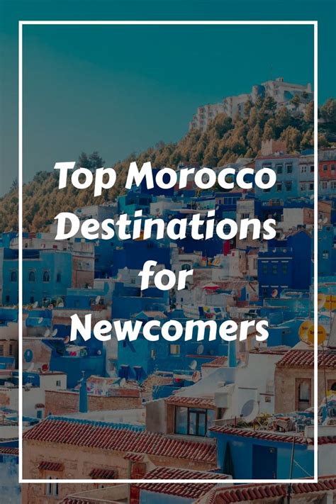 The Top Morocco Destinations For New Customers