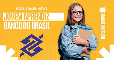 Jovem Aprendiz Banco Do Brasil Oferece Diversas Vagas Trabalhando