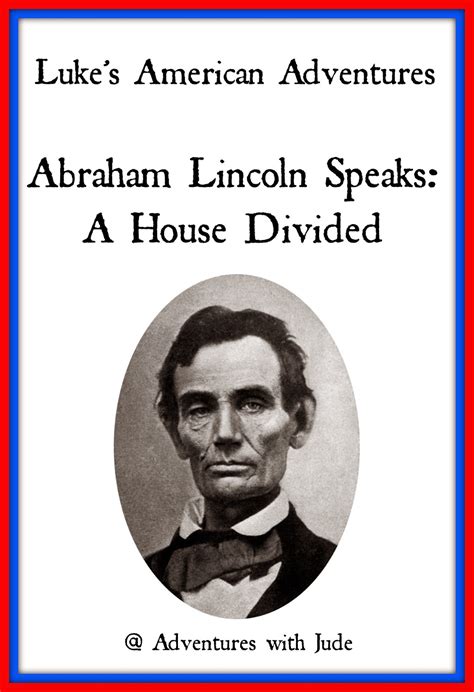 Adventures with Jude: Abraham Lincoln Speaks: A House Divided