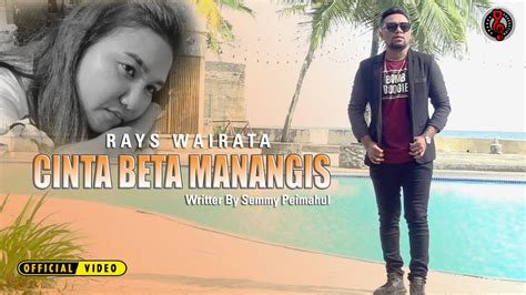 Lagu Ambon Terbaru Cinta Beta Manangis Rays Wairata Official