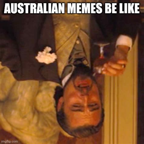 Australia Is Upside Down Ha Imgflip