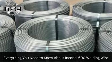 Everything You Need To Know About Inconel 600 Welding Wire