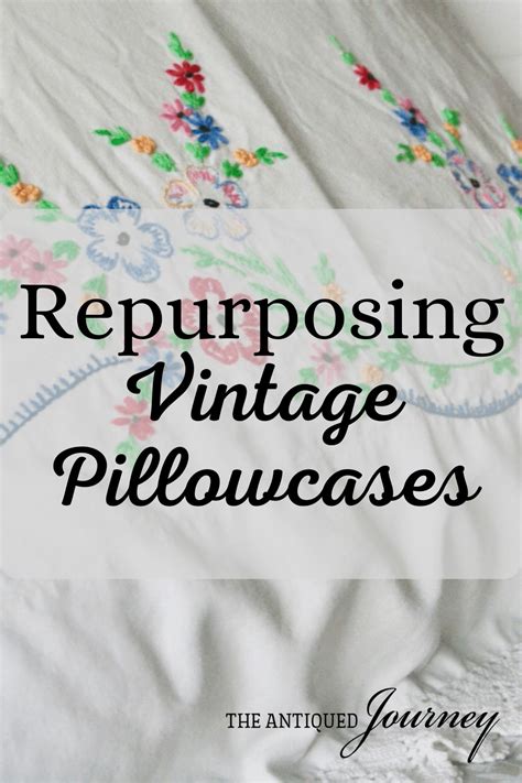 Repurposing Vintage Embroidered Pillowcases Embroidered Pillowcases